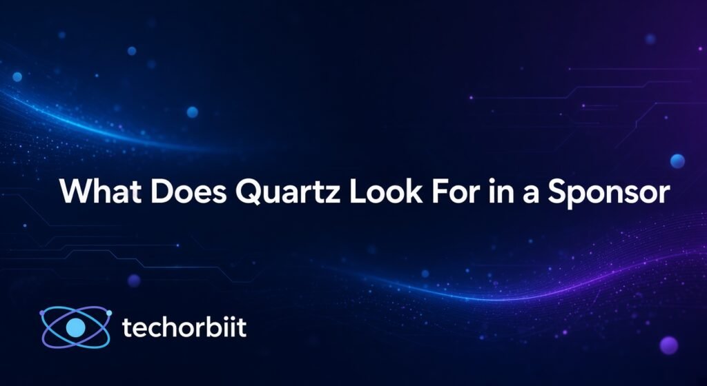 What Does Quartz Look For in a Sponsor