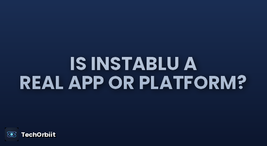 Is Instablu a Real App or Platform